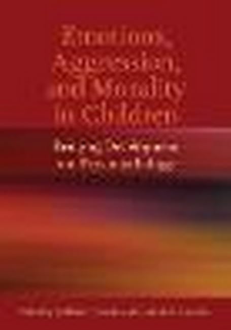 Buy Emotions, Aggression, and Morality in Children: Bridging Development and Psychopathology — BookShops.in