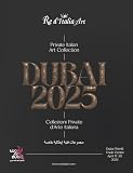  Dubai 2025. Private italian art collections-Collezioni private d\'arte italiana. Catalogo della mostra (Dubai, 17-20 aprile 2025). Ediz. illustrata