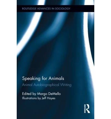 [( Speaking for Animals: Animal Autobiographical Writing )] [by: Margo DeMello] [Nov-2012]