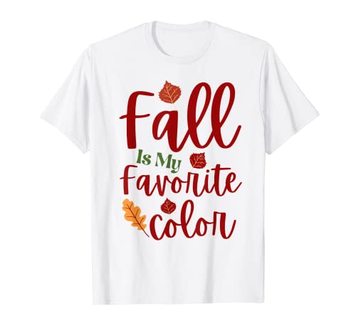 Thanksgiving Fall Is My Favorite Color Automne Saison T-Shirt