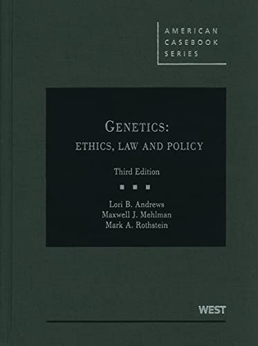 Genetics: Ethics, Law and Policy, 3d (American Casebook Series)