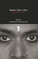 Because I Have a Voice: Queer Politics in India 819022722X Book Cover