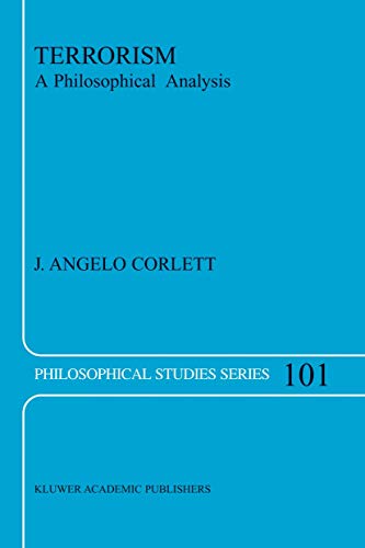 Terrorism: A Philosophical Analysis (Philosophical Studies Series, 101)