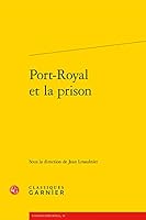 Port-royal Et La Prison (Univers Port-royal, 18) 240612603X Book Cover