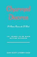 Charmed Divorce: A Positive Twist on the D-Word 101 Things to Do When Getting Divorced 1504374029 Book Cover