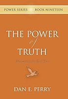 The Power of Truth: Discovering the Real You 1597152080 Book Cover