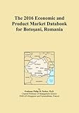 The 2016 Economic and Product Market Databook for Botoşani, Romania