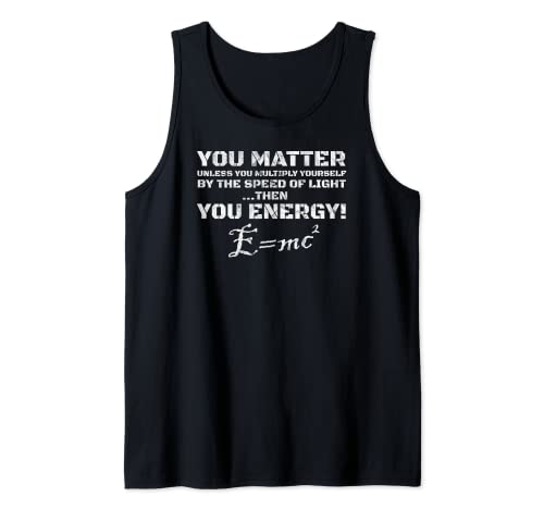 E=MC2 You Matter then You Energy - Camiseta de teoría de la luz Camiseta sin Mangas
