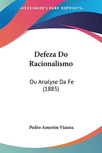 Defeza Do Racionalismo: Ou Analyse Da Fe (1885)