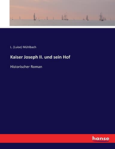 Kaiser Joseph II. und sein Hof: Historischer Roman (German Edition)