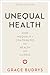 Unequal Health: How Inequality Contributes to Health or Illness