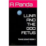 LUNA AND THE GOD FETUS: THANE LEGACY BOOK 1 (English Edition)