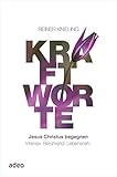 Kraftworte: Jesus Christus begegnen. Intensiv. Berührend. Lebensnah. - Reiner Knieling 