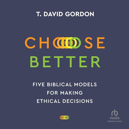 Choose Better by T. David Gordon episode artwork