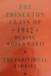 Hardcover The Princeton Class of 1942: During World War II, the Individual Stories Book