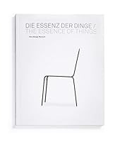 Die Essenz Der Dinge: Design Und Die Kunst Der Reduktion = the Essence of Things: Design and the Art of Reduction 3931936503 Book Cover