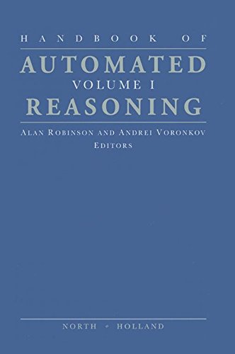 Handbook of Automated Reasoning (Volume 1)