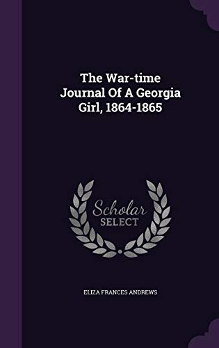 The War-time Journal Of A Georgia Girl, 1864-1865 1354652010 Book Cover