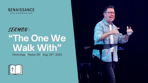 "The One We Walk With" | Psalm 121 | Chris Kipp - Audio