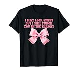 I May Look Sweet But I Will Punch You In The Throat - ottimo modo per mostrare il tuo senso dell'umorismo e far ridere le persone con citazioni di sarcasmo a casa, al lavoro, a scuola o ovunque tu vada.