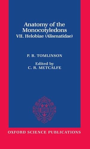 Helobiae (7) (ANATOMY OF THE MONOCOTYLEDONS, Band 7)