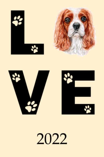  2022: Calendar Funny Cavalier King Charles Spaniel Dog Monthly Weekly Daily Planner  Cute Cavalier Spaniel Dogs Planner  Dated Week Day Month ... School Family Work & Sports  140 Sites 6x