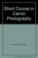 A Short Course in Canon Photography: A Guide to Great Pictures 0930764110 Book Cover