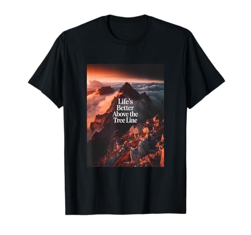 La vida es mejor por encima de la línea del árbol Senderismo Montaña C Camiseta