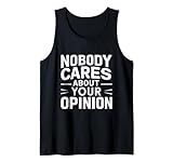 Photo Gallery nobody cares about your opinion funny sarcastic sarcasm joke canotta Photo Gallery nobody cares about your opinion funny sarcastic sarcasm joke canotta