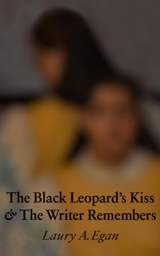 The Black Leopard's Kiss & The Writer Remembers: A dizzyingly imaginative and captivating pair of magical realism literary novellas