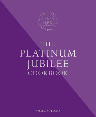 The Platinum Jubilee Cookbook: Recipes and stories from Her Majesty's representatives around the world