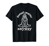 Disney Winnie The Pooh Eeyore Doesn't Matter Anyway Quote T-Shirt