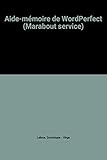  Aide-mémoire de WordPerfect (Marabout service)