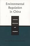 Environmental Regulation in China: Institutions, Enforcement, and Compliance