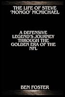 The Life of Steve ‘Mongo’ McMichael: A Defensive Legend’s Journey Through the Golden Era of the NFL B0F6DJ4Y3N Book Cover