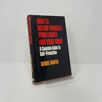 How to Defend Yourself, Your Family, and Your Home B000FMIPW8 Book Cover