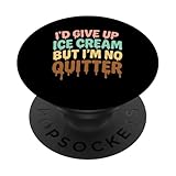 Cita Divertida I'D Give Up Ice Cream But I'm No Quitter Drip PopSockets PopGrip Adhesivo