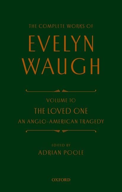 Complete Works of Evelyn Waugh: The Loved One: Volume 10 An Anglo-American Tragedy