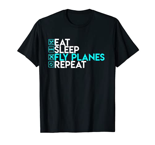 Eat Sleep Fly Planes Repeat - Trendy Airplane Pilot Shirt T-Shirt