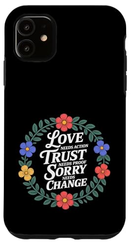 Love Needs Action Trust Needs Proof Sorry Needs Change - �X�}�z�P�[�X iPhone 11 �p
