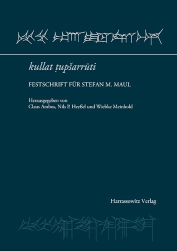 Kullat Tupsarruti: Festschrift Fur Stefan M. Maul (German Edition)