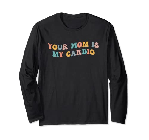 Your Mom Is My Cardio Meme Divertido Entrenamiento Humor Ejercicio Gimnasio Manga Larga
