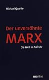  Der unversöhnte Marx: Die Welt in Aufruhr