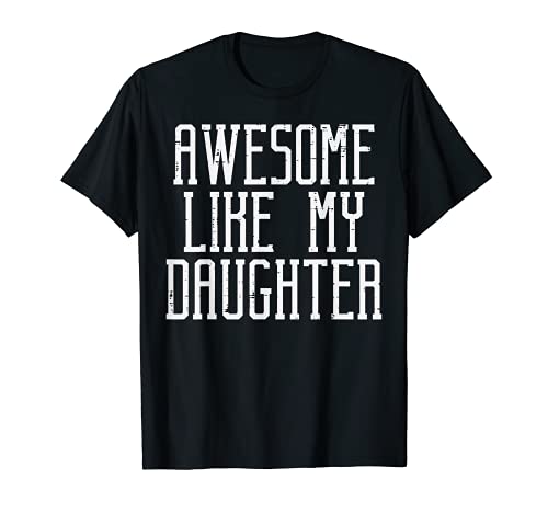 Hombre Awesome Like Daughter Cool Fathers Day Dad Daddy Papa Men Camiseta