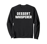 Dessert Whisperer Pastry Chef Lover Foodie Divertida cita genial que dice amante regalo de cumpleaños