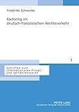 Factoring im deutsch-französischen Rechtsverkehr: Dissertationsschrift (Schriften zum internationalen Privat- und Verfahrensrecht, Band 1)