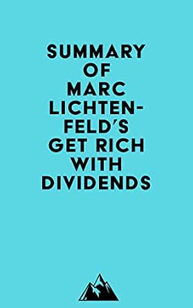 Summary of Marc Lichtenfeld's Get Rich with Dividends eBook : Everest ...