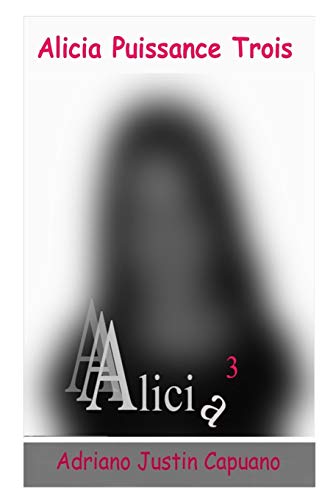 Alicia Puissance Trois (French Edition)