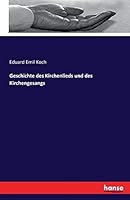 Geschichte Des Kirchenlieds Und Des Kirchengesangs 3741147451 Book Cover