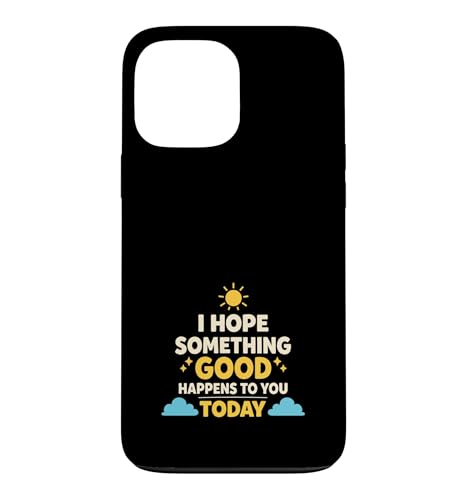 I Hope What Good Happens To You Today �|�W�e�B�u �X�}�z�P�[�X iPhone 13 Pro Max �p